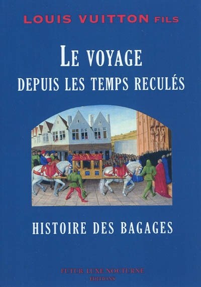 Le voyage depuis les temps reculés: histoire des bagages