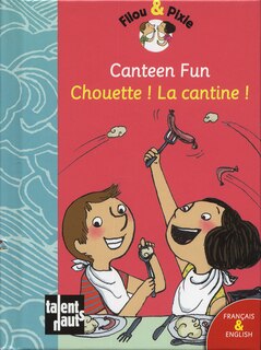 Front cover_Chouette ! La cantine ! = Canteen fun