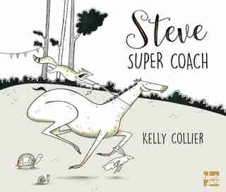 Steve, Super Coach by Kelly COLLIER