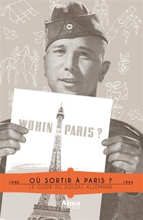 Où sortir à Paris ?: le guide du soldat allemand