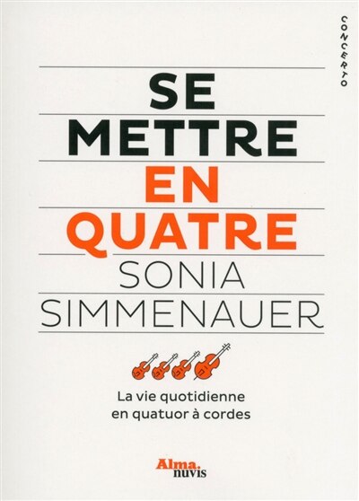 Se mettre en quatre: la vie quotidienne en quatuor à cordes