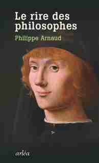 Rires des philosophes (Le) de Philippe Arnaud