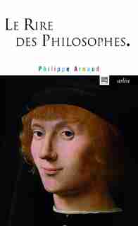 Rire des philosophes (Le) de Philippe Arnaud