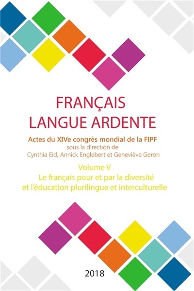 Couverture_Français langue ardente : actes du XIVe congrès mondial de la FIPF, Vol. 5. Le français pour et par la diversité et l'éducation plurilingue et interculurelle