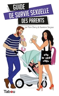 GUIDE DE SURVIE SEXUELLE DES PARENTS