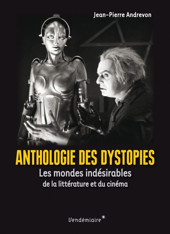 Anthologie des dystopies: les mondes indésirables de la littérature et du cinéma