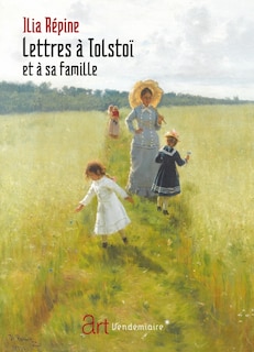 Front cover_Lettres à Tolstoï et à sa famille ; Le comte Lev Nikolaïevitch Tolstoï