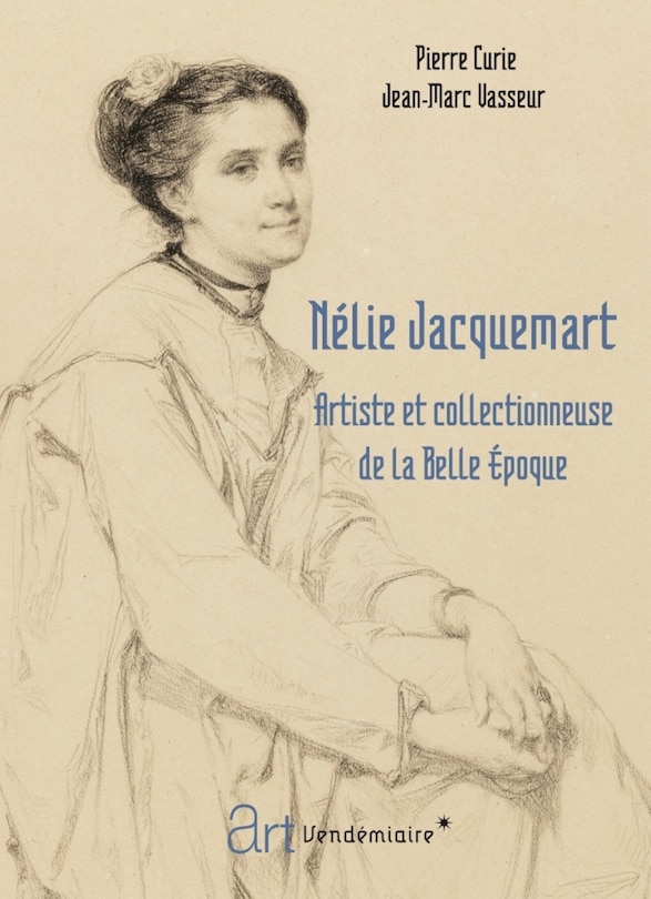 Couverture_Nélie Jacquemart : artiste et collectionneuse de la Belle Epoque