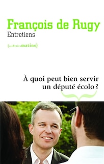 Front cover_A quoi peut bien servir un député écolo ?