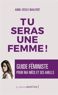 Front cover_Tu seras une femme ! : guide féministe pour ma nièce et ses ami(e)s