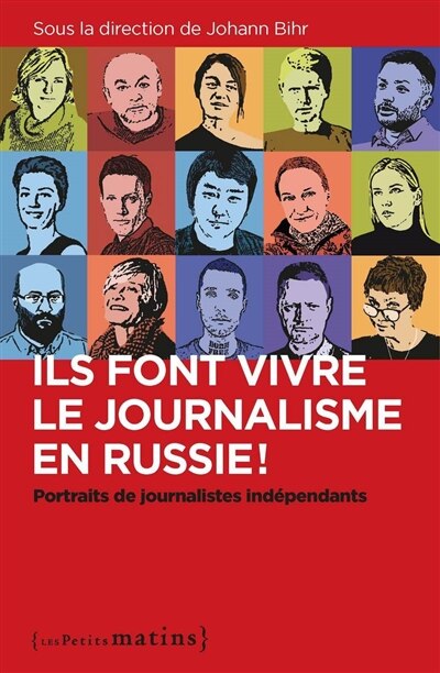 Front cover_Ils font vivre le journalisme en Russie ! : portraits de journalistes indépendants