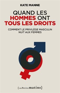 Front cover_Quand les hommes ont tous les droits : comment le privilège masculin nuit aux femmes