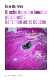 Front cover_Crache dans ma bouche puis crache dans mon autre bouche