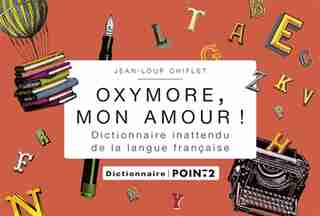 Oxymore, mon amour! de Jean-Loup Chiflet