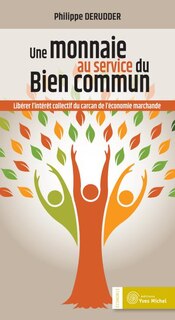 Front cover_Une monnaie au service du bien commun : libérer l'intérêt collectif du carcan de l'économie marchande
