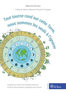 Couverture_Tout tourne rond sur cette Terre, nous sommes les seuls à l'ignorer : inspirés du vivant, des peuples racines et de la permaculture, changeons de culture