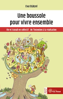 Front cover_Une boussole pour vivre ensemble : vie et travail en collectif : de l'intention à la réalisation