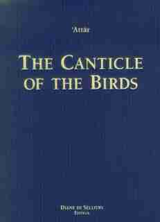The Canticle Of The Birds: Illustrated Through Persian And Eastern Islamic Art by Farîd-ud-dîn Attâr