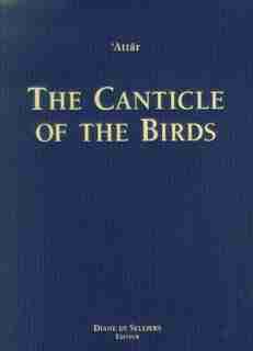 Canticle Of The Birds: Illustrated In Eastern Islamic Paintings by Farîd-ud-dîn Attâr