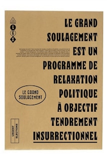 Front cover_Le grand soulagement est un programme de relaxation politique à objectif tendrement insurrectionnel