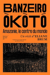 Couverture_Banzeiro Okoto : Amazonie, le centre du monde