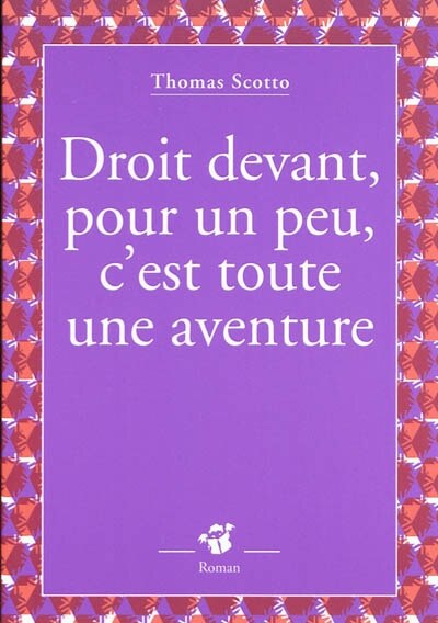 Front cover_Droit devant, pour un peu, c'est toute une aventure