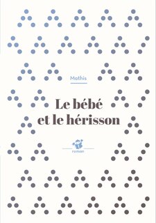 Couverture_Le b&eacute;b&eacute; et le h&eacute;risson