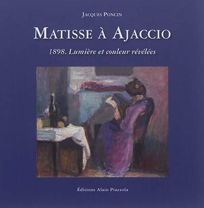 Matisse à Ajaccio: 1898,  révélation de la lumière et de la couleur