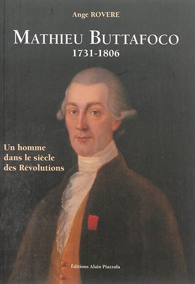 Mathieu Buttafoco, 1731-1806: un homme dans le siècle des révolutions