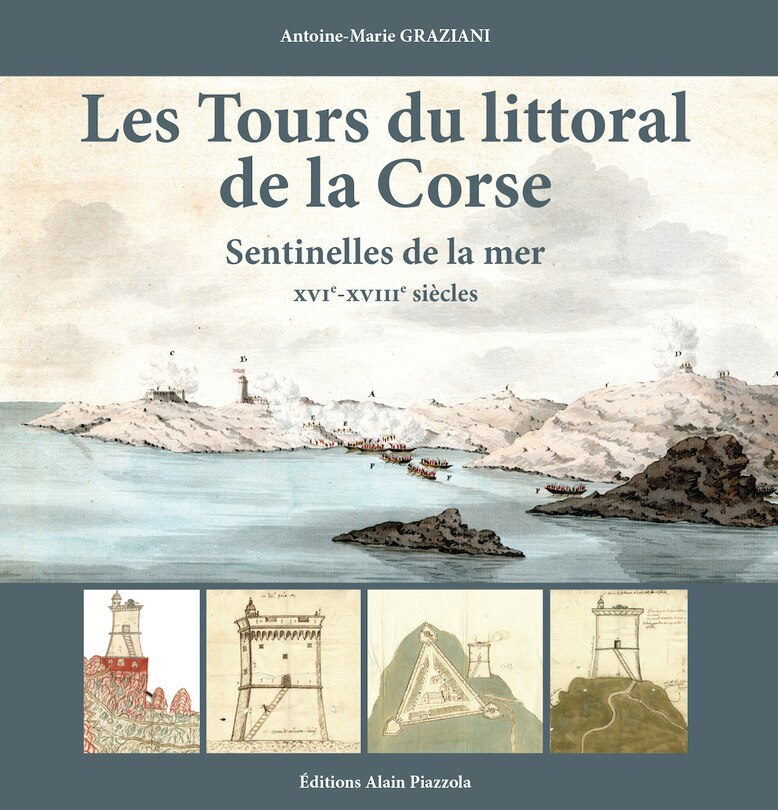 Les tours du littoral de la Corse: sentinelles de la mer