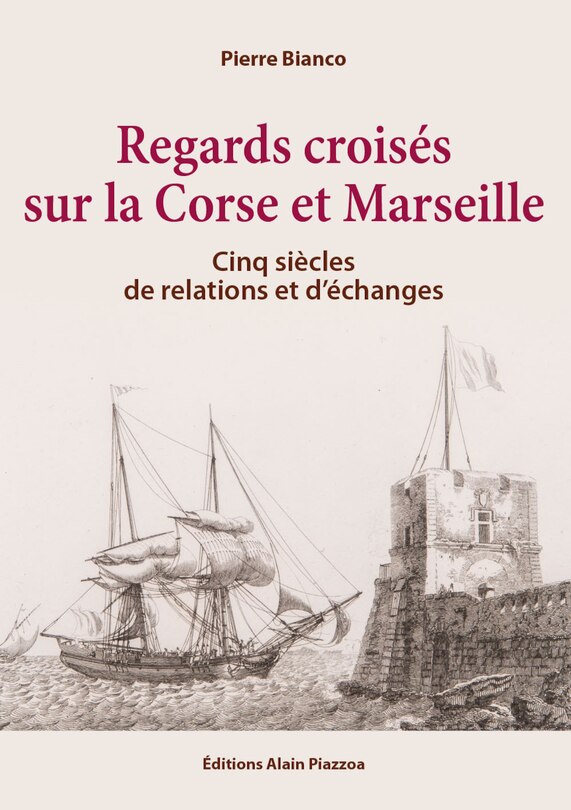 Regards croisés sur la Corse et Marseille: cinq siècles de relations et d'échanges