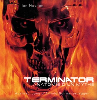 Couverture_Terminator : anatomie d'un mythe : les coulisses du tournage de Terminator et Terminator 2, le jugement dernier