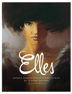 Elles: grandes aventurières et femmes fatales de la bande dessinée