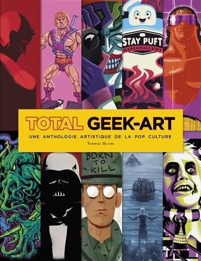 Front cover_Total geek-art : une anthologie artistique de la pop culture