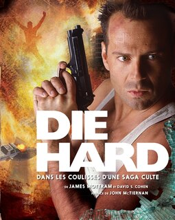 Front cover_Die Hard : dans les coulisses d'une saga culte