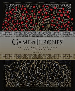 Game of thrones: la chronique intégrale des huit saisons
