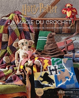 Front cover_Dans l'univers des films Harry Potter : la magie du crochet : le livre officiel des modèles de crochet Harry Potter