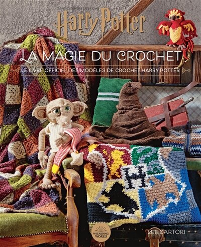 Front cover_Dans l'univers des films Harry Potter : la magie du crochet : le livre officiel des modèles de crochet Harry Potter