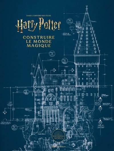 Dans l'univers des films Harry Potter: construire le monde magique