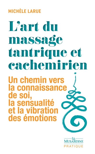 Front cover_L'art du massage tantrique et cachemirien : un chemin vers la connaissance de soi, la sensualité et la vibration des émotions
