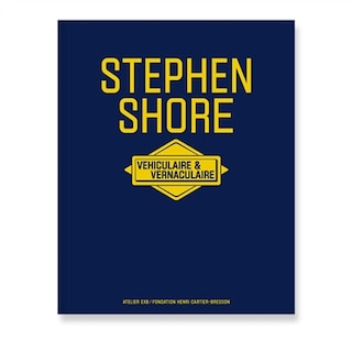 Stephen Shore: véhiculaire & vernaculaire