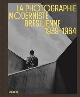 Couverture_La photographie moderniste brésilienne : 1939-1964