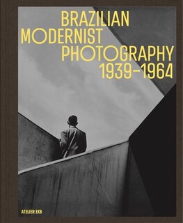 Couverture_Brazilian modernist photography : 1939-1964