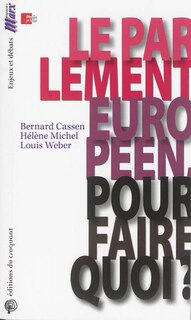 Front cover_Le Parlement européen, pour faire quoi ?