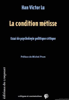 La condition métisse: essai de psychologie politique critique