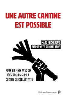 Couverture_Une autre cantine est possible : pour en finir avec dix idées reçues sur la cuisine de collectivité