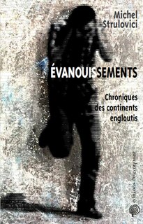 Evanouissements: chroniques des continents engloutis