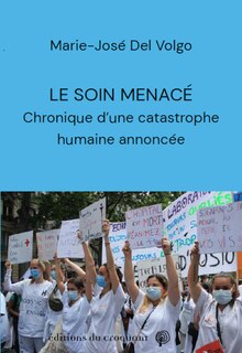 Le soin menacé: chronique d'une catastrophe humaine annoncée