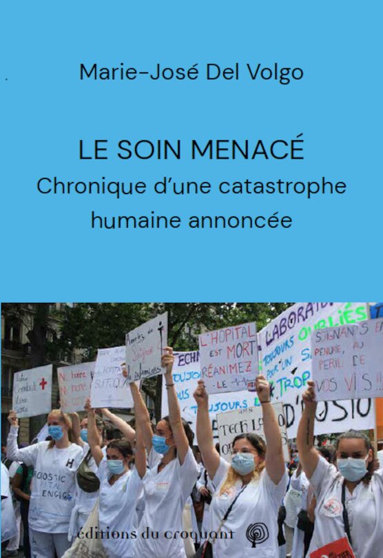Le soin menacé: chronique d'une catastrophe humaine annoncée