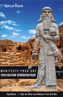 Front cover_Manifeste pour une civilisation démocratique, Vol. 2. Capitalisme : l'ère des dieux sans masque et des rois nus